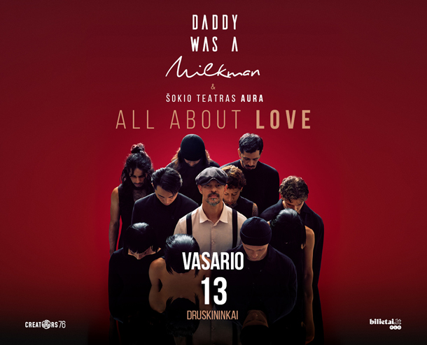 Daddy Was A Milkman & Šokio teatras AURA „All About Love“